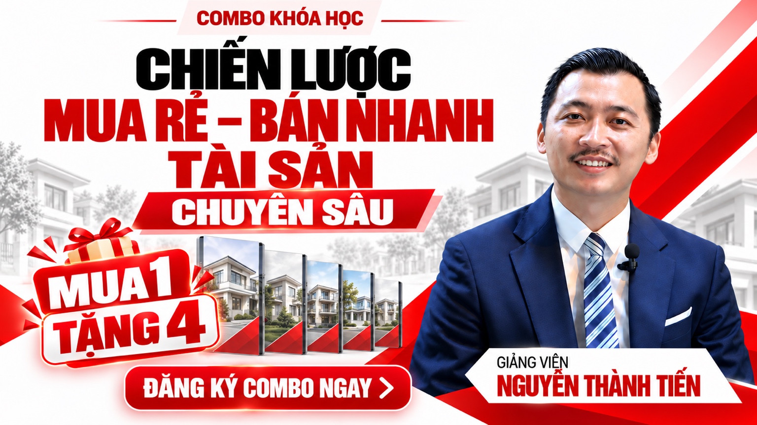 Combo khóa học Chiến lược mua rẻ, bán nhanh tài sản chuyên sâu, mua 1 tặng 4, giảng viên Nguyễn Thành Tiến
